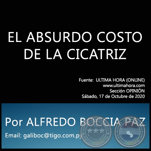EL ABSURDO COSTO DE LA CICATRIZ - Por ALFREDO BOCCIA PAZ - Sábado, 17 de Octubre de 2020